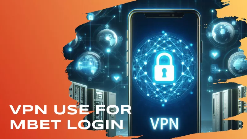 VPN Use for MBet Login