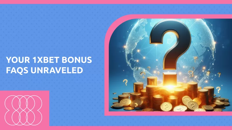 Navigating the Rewards: Your 1xbet Bonus FAQs Unraveled