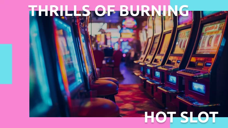 Thrills of Burning Hot Slot