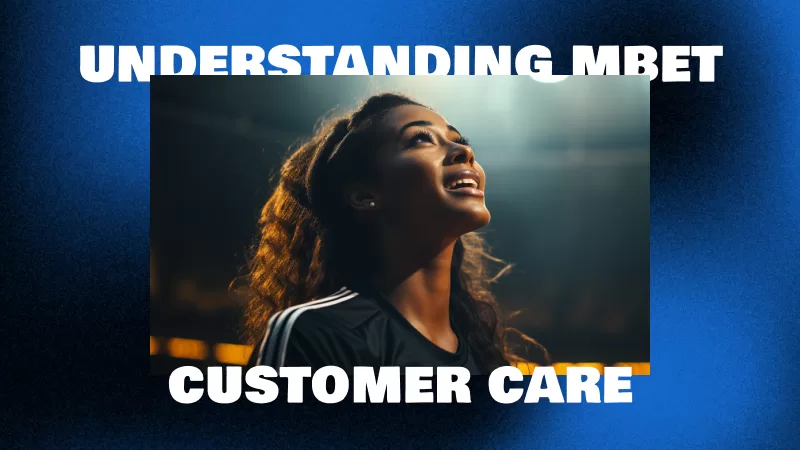 Understanding mBet Customer Care
