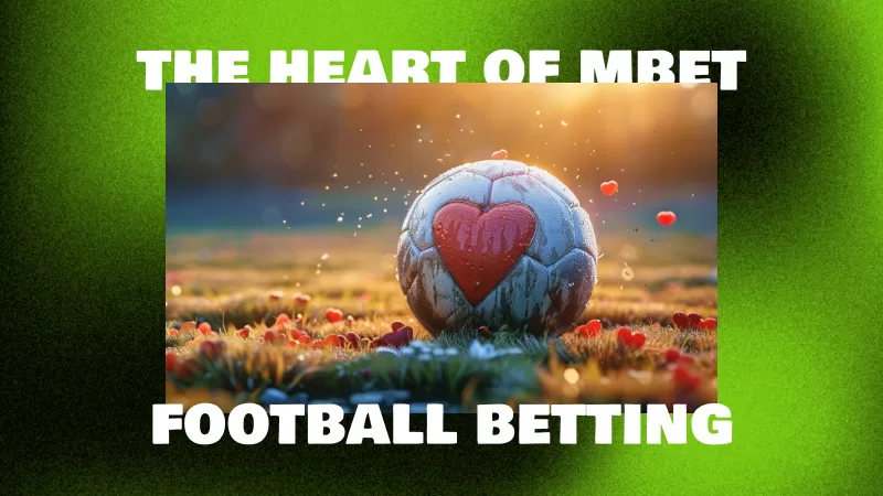 The Heart of Mbet Football Betting