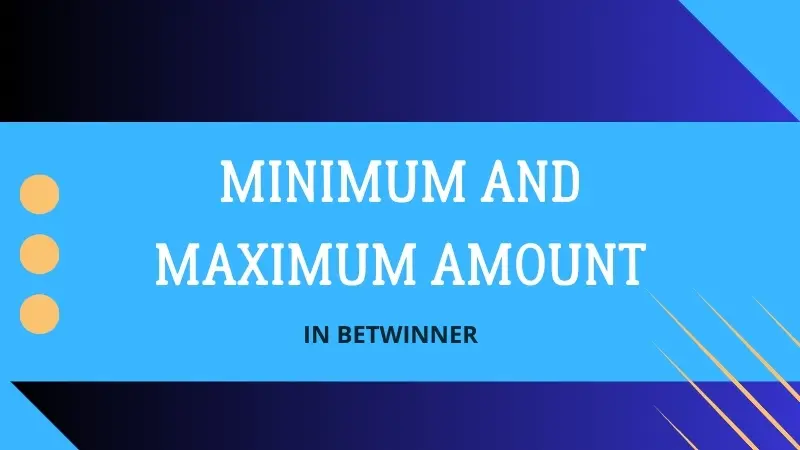 MINIMUM AND MAXIMUM AMOUNT IN BETWINNER