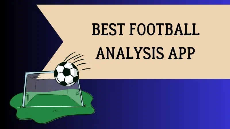 INSIGHTS INTO THE BEST FOOTBALL ANALYSIS APP